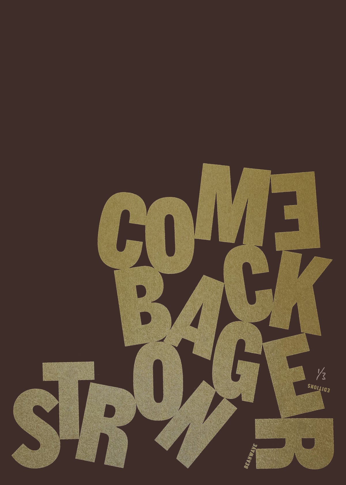 Come Back Stronger-Gold on Chocolate by Beanwave Editions