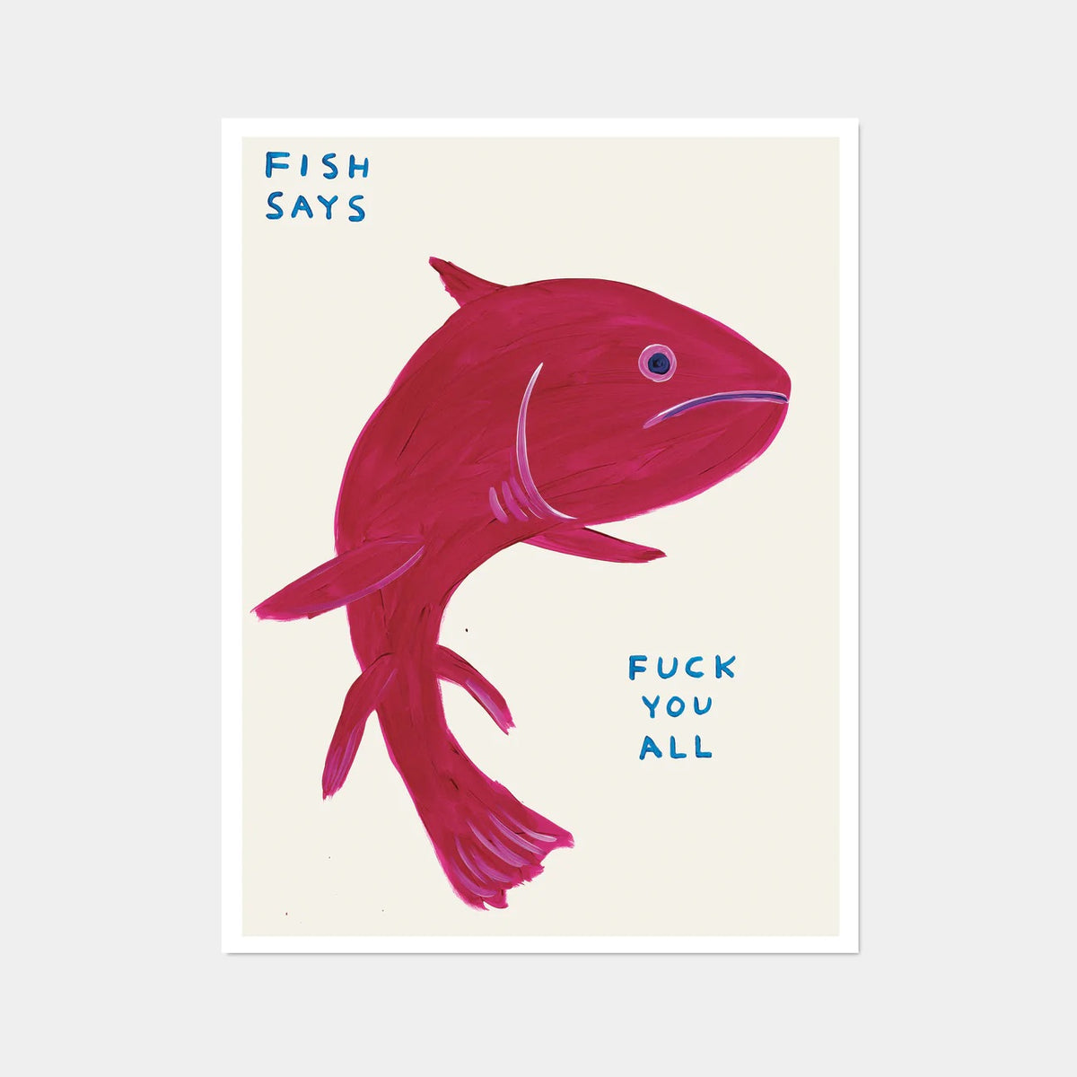 Fish Says Fuck You All by David Shrigley