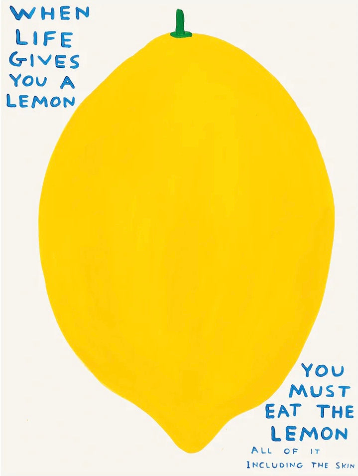 When Life Gives You A Lemon by David Shrigley